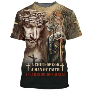 A Child Of God A Man Of Faith A Warrior Of Christ 3D All Over Printed Shirt for Men and Women