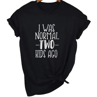 MomLife I Was Normal Two Kids Ago Women T-Shirts FREE   SHIPPING