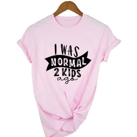 MomLife I Was Normal Two Kids Ago Women T-Shirts FREE   SHIPPING