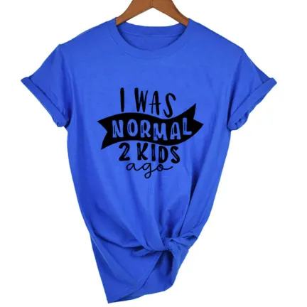 MomLife I Was Normal Two Kids Ago Women T-Shirts FREE   SHIPPING