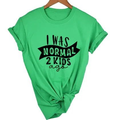 MomLife I Was Normal Two Kids Ago Women T-Shirts FREE   SHIPPING