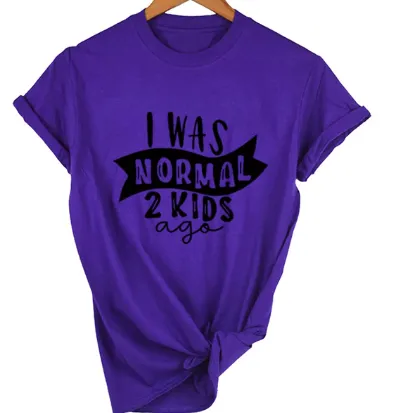 MomLife I Was Normal Two Kids Ago Women T-Shirts FREE   SHIPPING